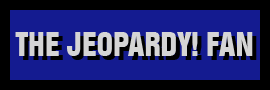 Go to frontpage. Logo, The Jeopardy! Fan